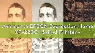 Avis sur la EPSON Expression Home XP-2200 | 3-in-1 Printer - Print, Scan, Copy - WiFi Direct, Ultra-