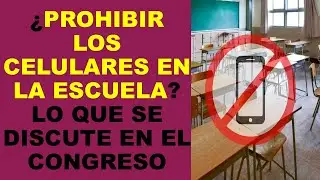 Soy Docente: ¿PROHIBIR LOS CELULARES EN LA ESCUELA? LO QUE SE DISCUTE EN EL CONGRESO