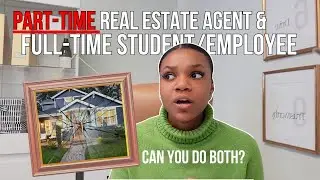 Being A Successful  Part-time Real Estate Agent | From a Full-time Master's Student + Intern