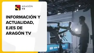 Informaci&oacute;n y actualidad, ejes de Arag&oacute;n TV