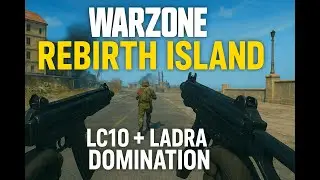 Call Of Duty Warzone Rebirth Island Gameplay   LC10 + LADRA SMG Loadout Domination
