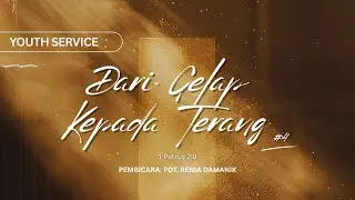 Youth Service | Dari Gelap Kepada Terang #4 | Pdt. Renia Damanik