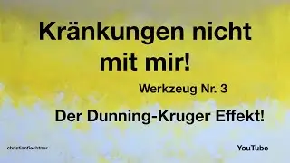 Kr&auml;nkungen nicht mit mir! Nr.3 Der Dunning-Kruger Effekt!