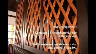 Das Orgelportrait: Ehemalige Franziskanerkirche in Hermeskeil