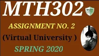 MTH302 Assignment No 2 Spring Solution 2020||MTH302     Assignment 2