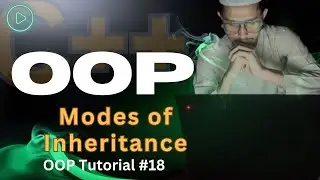 Modes of Inheritance | C++ OOP Tutorial #18