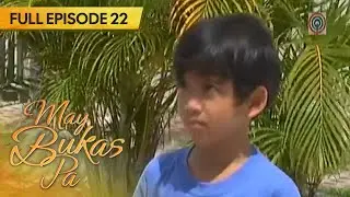 May Bukas Pa | Full Episode 22