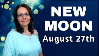 New Moon August 27th - Key Things To Know 🔮🌑