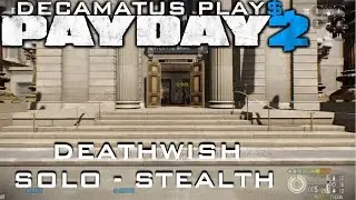 Deathwish Solo Stealth Big Bank Walkthrough Part 1