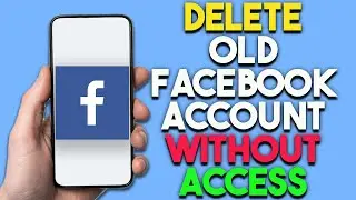 How To Delete Old Facebook Account Without Access (Fast & Easy)