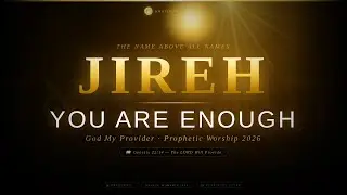 Jireh (You Are Enough) | Prophetic Worship Song for Breakthrough, Healing & Prayer (2026)