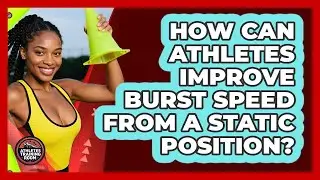 How Can Athletes Improve Burst Speed From A Static Position? - Athletes Training Room