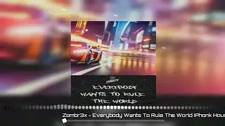Zombr3x - Everybody Wants To Rule The World (Phonk House)