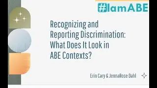 Recognizing and Reporting Discrimination:What Does It Look Like in ABE Contexts