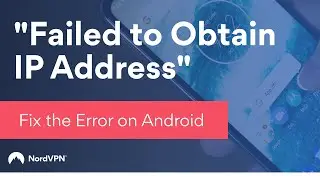 How to fix the &ldquo;failed to obtain an IP address&rdquo; error on Android I NordVPN