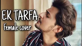Ek Tarfa - Darshan Raval | female version with lyrics | Cover by Manjula Sharma