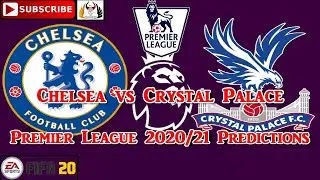 Chelsea vs Crystal Palace | 2020-21 Premier League | Predictions FIFA 20