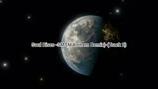 Soul Rises -SMSN(Anthem Remix)-(Track 2)