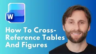 How to Cross-Reference Tables and Figures in Microsoft Word [Full Guide 2026]