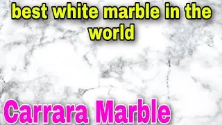 Best White Marble in the world, Carrara Marble, the most popular marble in the world,