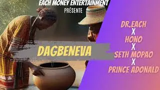 Dr Each x Hono x Seth mopao x Prince adonald Dagbénéva by each