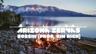 Arizona Zervas - Bossin (Prod. Kin Rich)