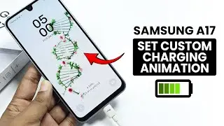 How to Set Custom Charging Animation on Samsung A17