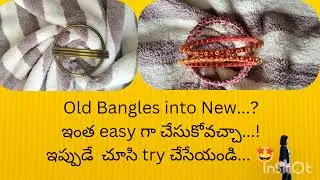 How to create old Bangles into New... ? How to make old Bangles into New...! 