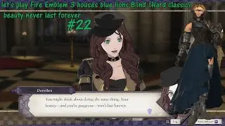 let's play Fire Emblem 3 houses Blind blue lions (Hard classic) beauty never last forever #22