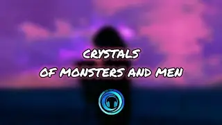 𝘾𝙧𝙮𝙨𝙩𝙖𝙡𝙨 - 𝙊𝙛 𝙈𝙤𝙣𝙨𝙩𝙚𝙧𝙨 𝘼𝙣𝙙 𝙈𝙚𝙣 @monstersandmen