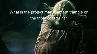 What is the project management triangle or the triple constraint?