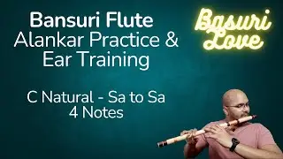 Bansuri Flute Practice - Alankar Practice & Ear Training - C Natural (Sa to Sa) - 4 notes