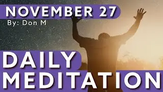 AA Daily Meditation - November 27th, 2025 - By AA Speaker Don M