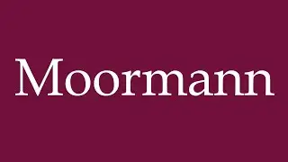 How to Pronounce ''Moormann'' Correctly in German