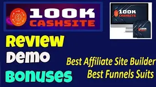 100k CashSite Review and Bonuses | Best Affiliate Site Builder and Funnel Suites 2021