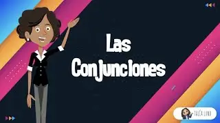 Las Conjunciones | CASTELLANO |  Video educativo