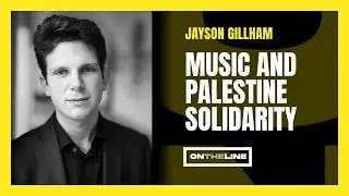 EP 10: Jayson Gillham - Music and Palestine Solidarity
