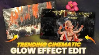 Instgram Trending Cinematic Glow Effect || Ganpati Bappa Special Smooth Editing