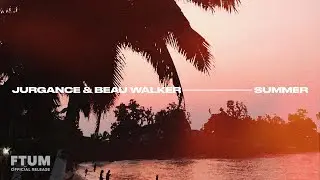 Jurgance & Beau Walker - Summer [FTUM Release] &middot; Uplifting Tropical Background Music