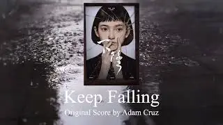 Introduction (from the short film  Keep Falling) - Original Music by Adam Cruz