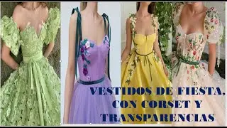 VESTIDOS DE FIESTA HERMOSOS Y ELEGANTES EN COLORES PRIMAVERALES,  CORSET Y TRANSPARENCIAS