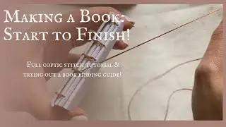 Making a Hand bound Book! | Trying out a Book Binding Guide & FULL Coptic Stitch Tutorial!