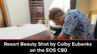 Resort Beauty Shot by Colby Eubanks on the EOS C80