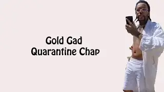 Gold Gad - Quarantine Chap (Lyrics)