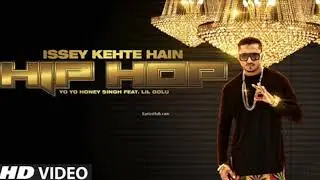 Issey Kehte Hain Hip Hop &ndash; Yo Yo Honey Singh ft. Lil Golu