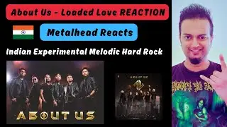 About Us - Loaded Love REACTION | Experimental Melodic Hard Rock from Nagaland, India | Addie Reacts