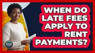 When Do Late Fees Apply To Rent Payments?