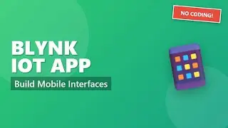 Учебное пособие по Blynk IoT: создание мобильных приложений для Arduino и ESP8266 (программирован...