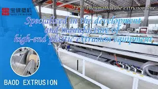 High-Precision TPU Pneumatic Tube Extrusion Line | BAOD EXTRUSION Factory Showcase