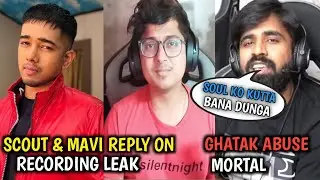 Scout & Mavi Reply On Recording Leak | Ghatak Abuse Mortal